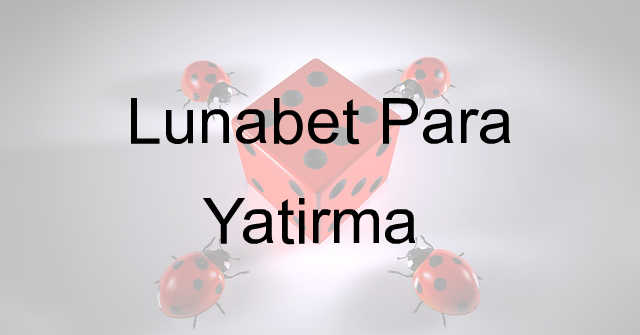 Lunabet para yatırma