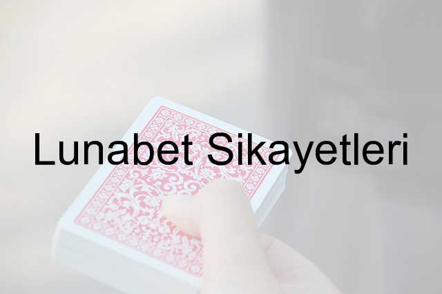 Lunabet şikayet