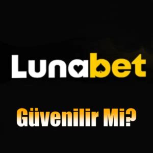 Lunabet Güvenilir Mi?